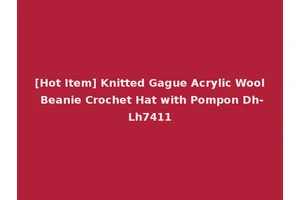 [Hot Item] Knitted Gague Acrylic Wool Beanie Crochet Hat with Pompon Dh-Lh7411