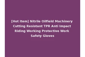 [Hot Item] Nitrile Oilfield Machinery Cutting Resistant TPR Anti Impact Riding Working Protective Work Safety Gloves