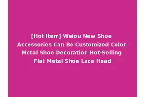 [Hot Item] Weiou New Shoe Accessories Can Be Customized Color Metal Shoe Decoration Hot-Selling Flat Metal Shoe Lace Head
