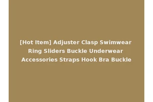 [Hot Item] Adjuster Clasp Swimwear Ring Sliders Buckle Underwear Accessories Straps Hook Bra Buckle
