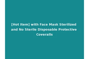 [Hot Item] with Face Mask Sterilized and No Sterile Disposable Protective Coveralls