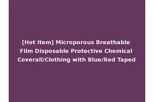 [Hot Item] Microporous Breathable Film Disposable Protective Chemical Coverall/Clothing with Blue/Red Taped