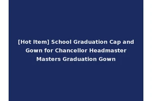 [Hot Item] School Graduation Cap and Gown for Chancellor Headmaster Masters Graduation Gown