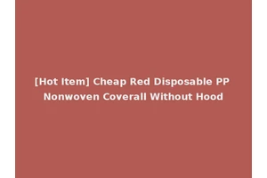 [Hot Item] Cheap Red Disposable PP Nonwoven Coverall Without Hood