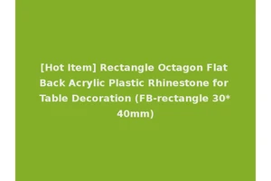 [Hot Item] Rectangle Octagon Flat Back Acrylic Plastic Rhinestone for Table Decoration (FB-rectangle 30*40mm)
