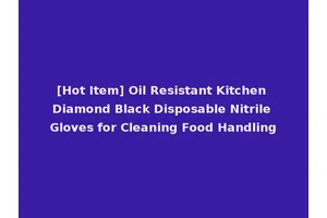 [Hot Item] Oil Resistant Kitchen Diamond Black Disposable Nitrile Gloves for Cleaning Food Handling