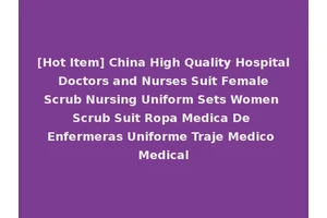[Hot Item] China High Quality Hospital Doctors and Nurses Suit Female Scrub Nursing Uniform Sets Women Scrub Suit Ropa Medica De Enfermeras Uniforme Traje Medico Medical