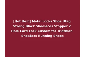 [Hot Item] Metal Locks Shoe Utag Strong Black Shoelaces Stopper 2 Hole Cord Lock Custom for Triathlon Sneakers Running Shoes
