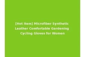 [Hot Item] Microfiber Synthetic Leather Comfortable Gardening Cycling Gloves for Women