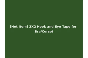 [Hot Item] 3X2 Hook and Eye Tape for Bra/Corset