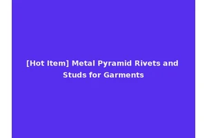 [Hot Item] Metal Pyramid Rivets and Studs for Garments