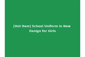 [Hot Item] School Uniform in New Design for Girls