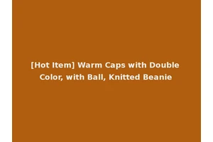 [Hot Item] Warm Caps with Double Color, with Ball, Knitted Beanie