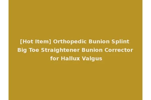[Hot Item] Orthopedic Bunion Splint Big Toe Straightener Bunion Corrector for Hallux Valgus