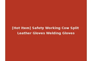 [Hot Item] Safety Working Cow Split Leather Gloves Welding Gloves