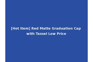 [Hot Item] Red Matte Graduation Cap with Tassel Low Price