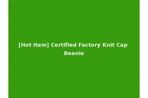 [Hot Item] Certified Factory Knit Cap Beanie