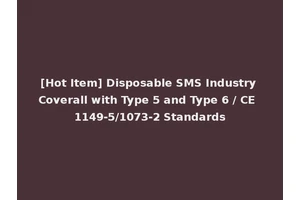 [Hot Item] Disposable SMS Industry Coverall with Type 5 and Type 6 / CE 1149-5/1073-2 Standards