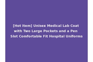 [Hot Item] Unisex Medical Lab Coat with Two Large Pockets and a Pen Slot Comfortable Fit Hospital Uniforms