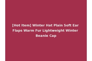 [Hot Item] Winter Hat Plain Soft Ear Flaps Warm Fur Lightweight Winter Beanie Cap