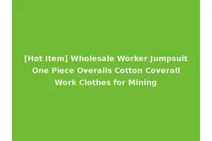 [Hot Item] Wholesale Worker Jumpsuit One Piece Overalls Cotton Coverall Work Clothes for Mining