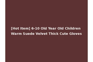 [Hot Item] 6-10 Old Year Old Children Warm Suede Velvet Thick Cute Gloves