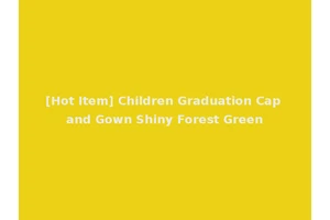 [Hot Item] Children Graduation Cap and Gown Shiny Forest Green
