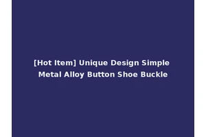 [Hot Item] Unique Design Simple Metal Alloy Button Shoe Buckle