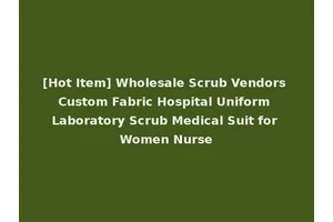 [Hot Item] Wholesale Scrub Vendors Custom Fabric Hospital Uniform Laboratory Scrub Medical Suit for Women Nurse