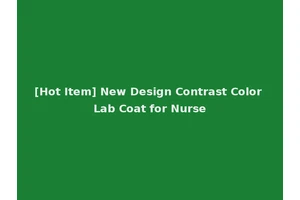 [Hot Item] New Design Contrast Color Lab Coat for Nurse