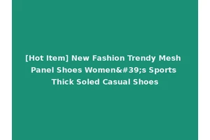 [Hot Item] New Fashion Trendy Mesh Panel Shoes Women's Sports Thick Soled Casual Shoes