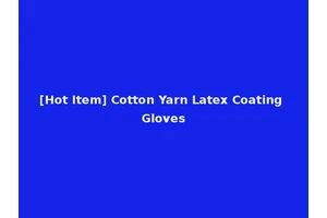 [Hot Item] Cotton Yarn Latex Coating Gloves