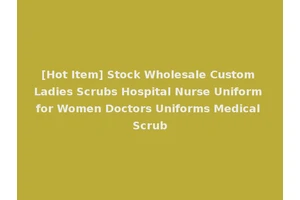 [Hot Item] Stock Wholesale Custom Ladies Scrubs Hospital Nurse Uniform for Women Doctors Uniforms Medical Scrub