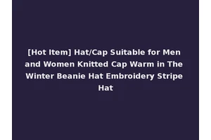 [Hot Item] Hat/Cap Suitable for Men and Women Knitted Cap Warm in The Winter Beanie Hat Embroidery Stripe Hat
