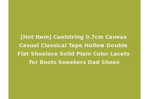 [Hot Item] Coolstring 0.7cm Canvas Casual Classical Tape Hollow Double Flat Shoelace Solid Plain Color Lacets for Boots Sneakers Dad Shoes