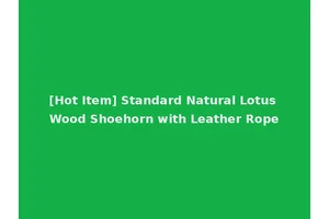 [Hot Item] Standard Natural Lotus Wood Shoehorn with Leather Rope
