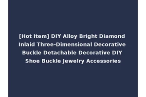 [Hot Item] DIY Alloy Bright Diamond Inlaid Three-Dimensional Decorative Buckle Detachable Decorative DIY Shoe Buckle Jewelry Accessories