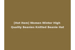 [Hot Item] Women Winter High Quality Beanies Knitted Beanie Hat