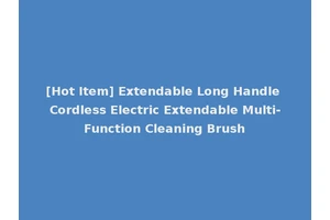 [Hot Item] Extendable Long Handle Cordless Electric Extendable Multi-Function Cleaning Brush