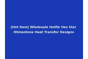 [Hot Item] Wholesale Hotfix Oes Star Rhinestone Heat Transfer Designs