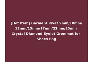[Hot Item] Garment Rivet 9mm/10mm/12mm/15mm/17mm/22mm/25mm Crystal Diamond Eyelet Grommet for Shoes Bag