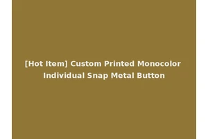 [Hot Item] Custom Printed Monocolor Individual Snap Metal Button