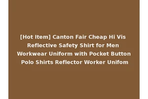 [Hot Item] Canton Fair Cheap Hi Vis Reflective Safety Shirt for Men Workwear Uniform with Pocket Button Polo Shirts Reflector Worker Unifom