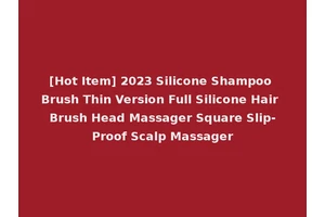 [Hot Item] 2023 Silicone Shampoo Brush Thin Version Full Silicone Hair Brush Head Massager Square Slip-Proof Scalp Massager