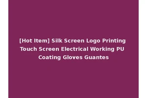 [Hot Item] Silk Screen Logo Printing Touch Screen Electrical Working PU Coating Gloves Guantes