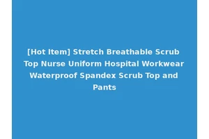 [Hot Item] Stretch Breathable Scrub Top Nurse Uniform Hospital Workwear Waterproof Spandex Scrub Top and Pants