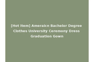 [Hot Item] Ameraicn Bachelor Degree Clothes University Ceremony Dress Graduation Gown