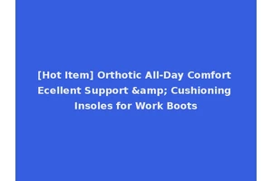 [Hot Item] Orthotic All-Day Comfort Ecellent Support &amp; Cushioning Insoles for Work Boots