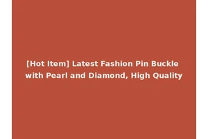 [Hot Item] Latest Fashion Pin Buckle with Pearl and Diamond, High Quality
