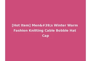 [Hot Item] Men's Winter Warm Fashion Knitting Cable Bobble Hat Cap